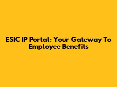 ESIC IP Portal: Your Gateway To Employee Benefits