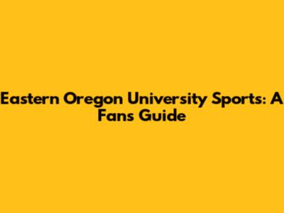 Eastern Oregon University Sports: A Fan's Guide