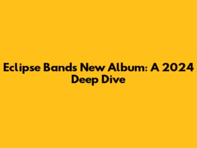 Eclipse Band's New Album: A 2024 Deep Dive