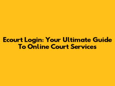 Ecourt Login: Your Ultimate Guide To Online Court Services