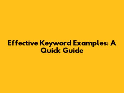 Effective Keyword Examples: A Quick Guide