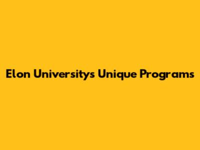 Elon University's Unique Programs