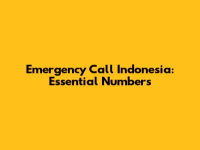 Emergency Call Indonesia: Essential Numbers