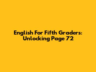 English For Fifth Graders: Unlocking Page 72