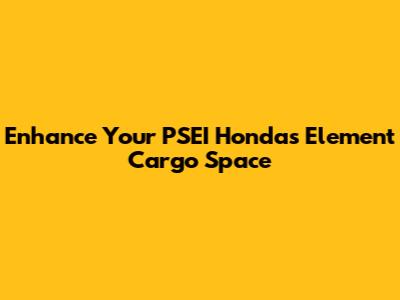 Enhance Your PSEI Hondas Element Cargo Space