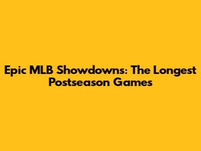 Epic MLB Showdowns: The Longest Postseason Games