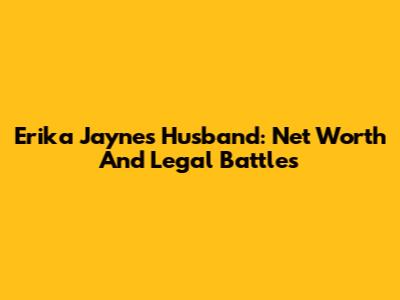 Erika Jayne's Husband: Net Worth And Legal Battles