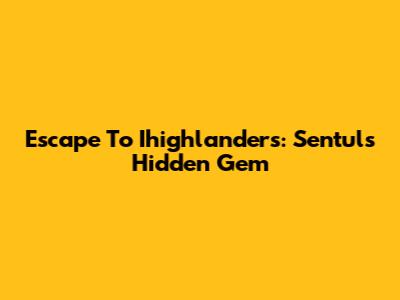 Escape To Ihighlanders: Sentul's Hidden Gem