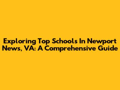 Exploring Top Schools In Newport News, VA: A Comprehensive Guide