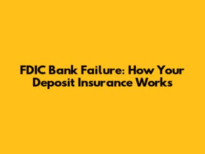 FDIC Bank Failure: How Your Deposit Insurance Works