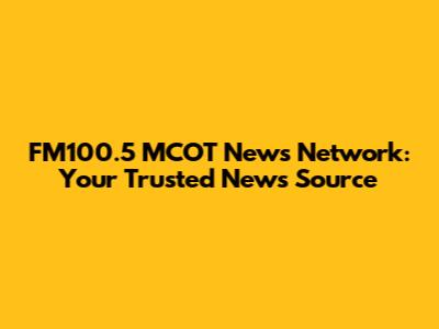 FM100.5 MCOT News Network: Your Trusted News Source
