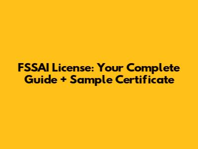 FSSAI License: Your Complete Guide + Sample Certificate