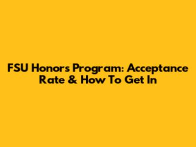 FSU Honors Program: Acceptance Rate & How To Get In