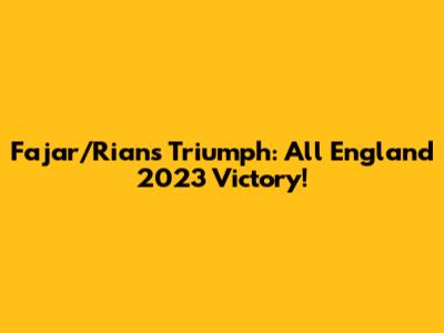 Fajar/Rian's Triumph: All England 2023 Victory!