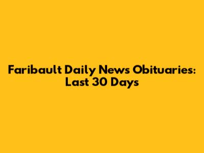 Faribault Daily News Obituaries: Last 30 Days
