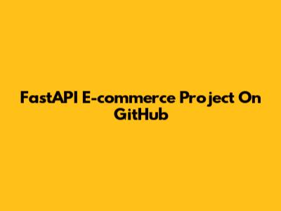 FastAPI E-commerce Project On GitHub