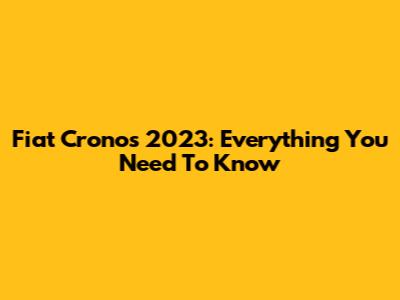 Fiat Cronos 2023: Everything You Need To Know