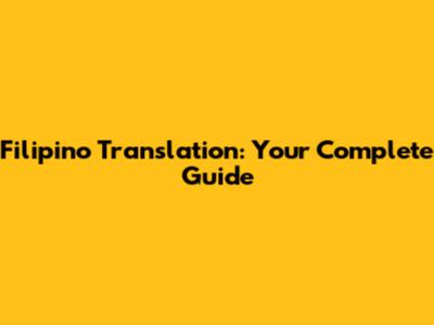 Filipino Translation: Your Complete Guide