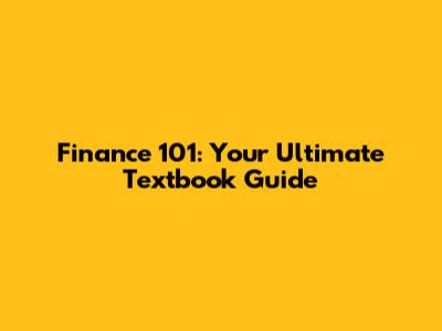 Finance 101: Your Ultimate Textbook Guide
