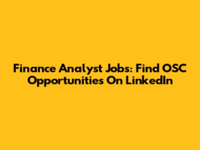 Finance Analyst Jobs: Find OSC Opportunities On LinkedIn