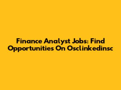Finance Analyst Jobs: Find Opportunities On Osclinkedinsc