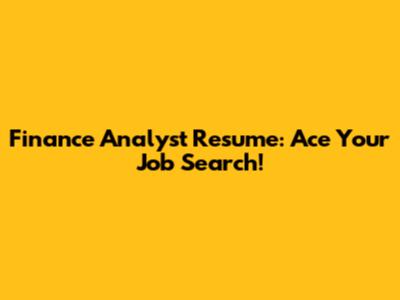 Finance Analyst Resume: Ace Your Job Search!