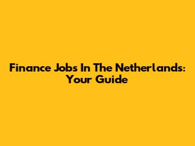 Finance Jobs In The Netherlands: Your Guide