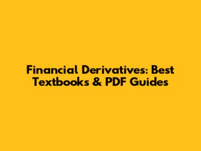 Financial Derivatives: Best Textbooks & PDF Guides