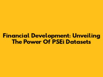Financial Development: Unveiling The Power Of PSEi Datasets