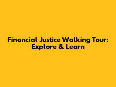 Financial Justice Walking Tour: Explore & Learn