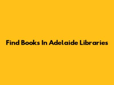 Find Books In Adelaide Libraries