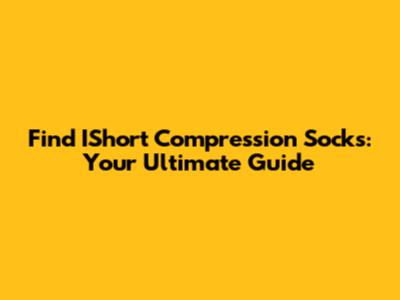 Find IShort Compression Socks: Your Ultimate Guide