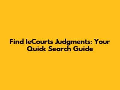 Find IeCourts Judgments: Your Quick Search Guide