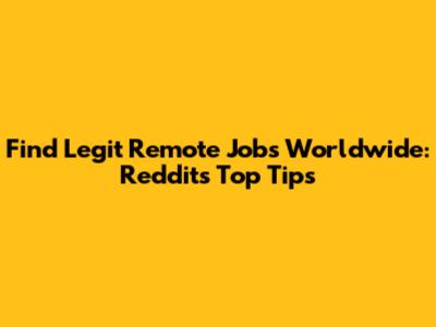 Find Legit Remote Jobs Worldwide: Reddit's Top Tips