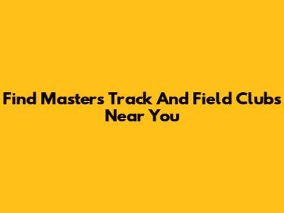 Find Masters Track And Field Clubs Near You
