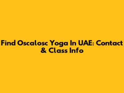 Find Oscalosc Yoga In UAE: Contact & Class Info