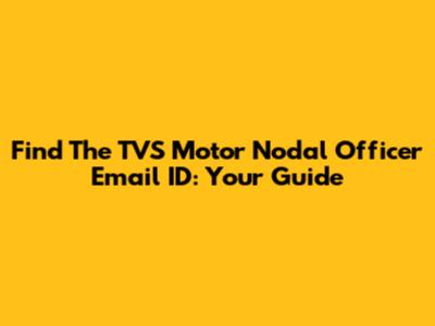 Find The TVS Motor Nodal Officer Email ID: Your Guide