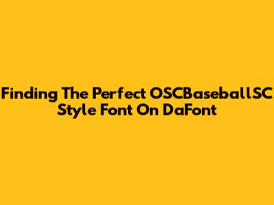 Finding The Perfect OSCBaseballSC Style Font On DaFont