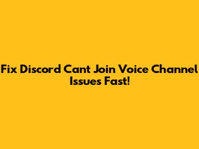 Fix Discord Can't Join Voice Channel Issues Fast!