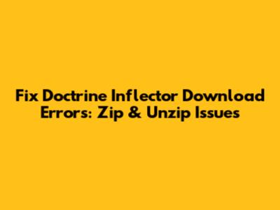Fix Doctrine Inflector Download Errors: Zip & Unzip Issues