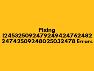 Fixing I245325092479249424762482 24742509248025032478 Errors