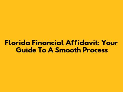 Florida Financial Affidavit: Your Guide To A Smooth Process