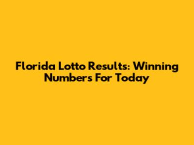 Florida Lotto Results: Winning Numbers For Today