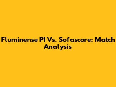 Fluminense PI Vs. Sofascore: Match Analysis