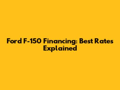 Ford F-150 Financing: Best Rates Explained