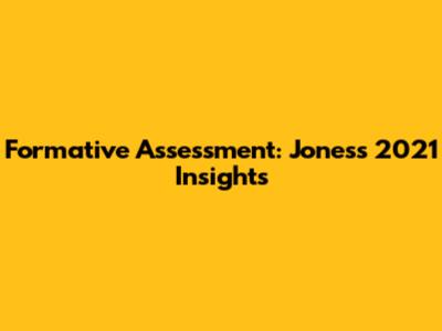 Formative Assessment: Jones's 2021 Insights