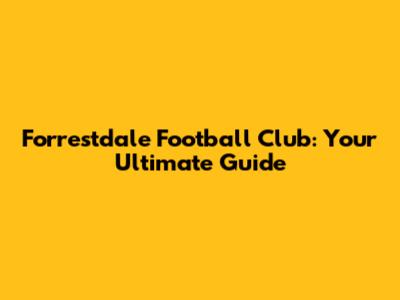 Forrestdale Football Club: Your Ultimate Guide