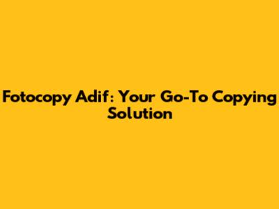 Fotocopy Adif: Your Go-To Copying Solution