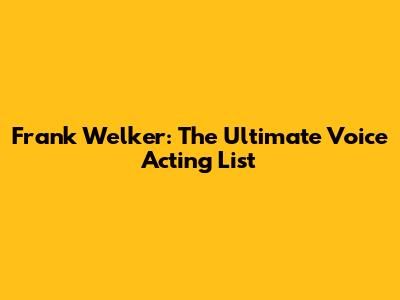 Frank Welker: The Ultimate Voice Acting List