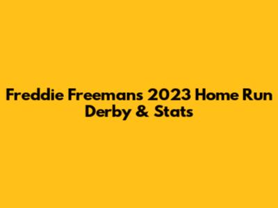 Freddie Freeman's 2023 Home Run Derby & Stats
